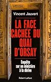 La face cach&eacute;e du quai d'Orsay : Enqu&ecirc;te sur un minist&egrave;re &agrave; la d&eacute;rive