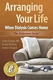 Arranging Your Life When Dialysis Comes Home (Volume 1)