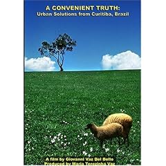 A Convenient Truth: Urban Solutions from Curitiba, Brazil