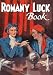 Romany Luck Book -- A Vintage Guide to Fortune Telling Using Zodiac Signs, Tea Leaves, Cards, Numbers, Palm Reading, Charms, Dreams and Other Divination Tools