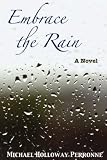 Embrace the Rain: A Novel