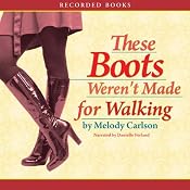 These Boots Weren't Made for Walking | [Melody Carlson]