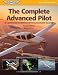 The Complete Advanced Pilot: A Combined Commercial & Instrument Course (The Complete Pilot series)