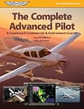 The Complete Advanced Pilot: A Combined Commercial & Instrument Course (The Complete Pilot series)