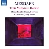 Messiaen: Trois Melodies; Harawi