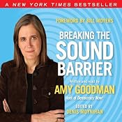 Breaking the Sound Barrier | [Amy Goodman, Bill Moyers (foreword), Denis Moynihan (editor)]