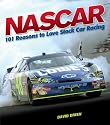 NASCAR: 101 Reasons to Love Stock Car Racing
