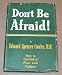 Don't Be Afraid - How to Get Rid of Fear and Fatigue