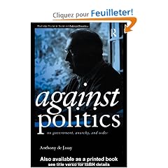 Against Politics: On Government, Anarchy, and Politics