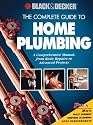 The Complete Guide to Home Plumbing: A Comprehensive Manual, from Basic Repairs to Advanced Projects