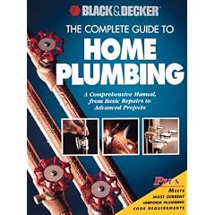 The Complete Guide to Home Plumbing: A Comprehensive Manual, from Basic Repairs to Advanced Projects (Black & Decker Home Improvement Library)
