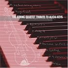 The String Quartet Tribute to Alicia Keys by A. Cook, A. / Rose, E. Cook, Alicia Keys, Alicia / Brothers, Kerry Jr. Keys, and Alicia / Smith, T. / Brothers, Kerry Jr. Keys