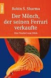 Der M&ouml;nch, der seinen Ferrari verkaufte: Eine Parabel vom Gl&uuml;ck - Robin S. Sharma
