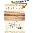 A Heart Like Jesus by Max Lucado
