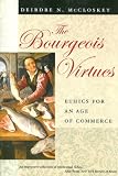 The Bourgeois Virtues: Ethics for an Age of Commerce