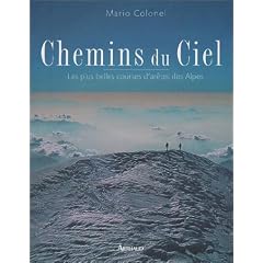 Chemins du ciel : Les Plus Belles Courses d'ar�tes des Alpes