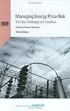 Managing Energy Price Risk: The New Challenges and Solutions, Third Edition