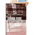 Smith, Currie and Hancock's Common Sense Construction Law: A Practical Guide for the Construction Professional by Thomas J. Kelleher Jr. and Currie & Hancock Smith