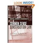Smith, Currie and Hancock's Common Sense Construction Law: A Practical Guide for the Construction... by Thomas J., Jr. Kelleher and Currie & Hancock Smith