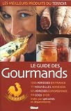 Le guide des gourmands : Les meilleurs produits du terroir 1 550 adresses, �dition 2007