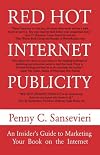 Red Hot Internet Publicity: An Insider's Guide to Promoting Your Book on the Internet!