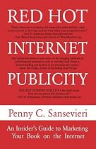 Red Hot Internet Publicity: An Insider's Guide to Promoting Your Book on the Internet!