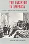 The Engineer in America: A Historical Anthology from Technology and Culture
