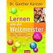Lernen wie ein Weltmeister: Zahlen, Fakten, Vokabeln schneller und effektiver lernen
