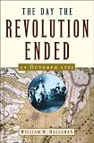 The Day the Revolution Ended: 19 October 1781