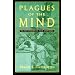 Plagues of the Mind: The New Epidemic of False Knowledge