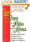 Un segundo plato de sopa de pollo para el alma: relatos que conmueven el coraz�n y ponen fuego en el esp�ritu