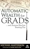 Automatic Wealth for Grads... and Anyone Else Just Starting Out