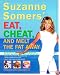 Suzanne Somers' Eat, Cheat, and Melt the Fat Away: *Feast on Real Foods--Including Fats *Achieve Hormonal Balance *Enjoy More Than 100 New Recipes