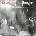 Revolution in Hungary: The 1956 Budapest Uprising
