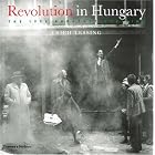 Revolution in Hungary: The 1956 Budapest Uprising by Erich Lessing