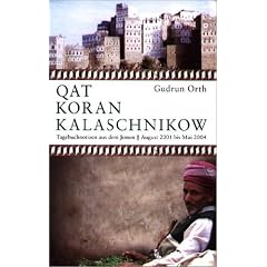 Qat Koran Kalaschnikow: Tagebuchnotizen aus dem Jemen. August 2001 bis Mai 2004