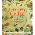 Geology Crafts For Kids: 50 Nifty Projects to Explore the Marvels of Planet Earth by Alan Anderson, Gwen Diehn, and Terry Krautwurst