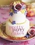 Pretty Party Cakes: Sweet and Stylish Cakes and Cookies for All Occasions