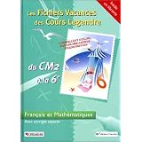 Les Fichiers Vacances des Cours Legendre : Fran�ais et Math�matiques, du CM2 � la 6e - 10-11 ans (+ corrig�)par Les Fichiers Vacances...