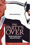 The Party's Over: Oil, War and the Fate of Industrial Societies