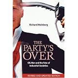 The Party's Over: Oil, War and the Fate of Industrial Societies