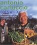 Antonio Carluccio Goes Wild: 120 Recipes for Wild Food from Land and Sea