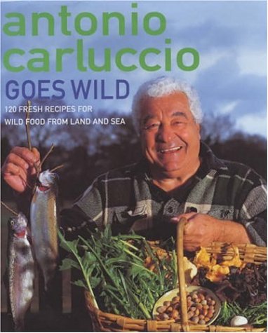 City Travel Guides Discounted  Used : Antonio Carluccio Goes Wild: 120 Fresh Recipes for Wild Food from Land and Sea