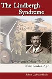 The Lindbergh Syndrome: Heroes and Celebrities in a New Gilded Age