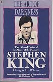 The art of darkness : the life and fiction of the master of the macabre, Stephen King