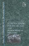 Review Wiley  / Fluid Machinery for the Oil, Gas and Petrochemical Industry: IMechE Conference Transactions 2003-1 (Imeche Event Publications)