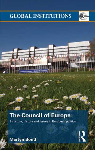 The Council of Europe: Structure, History and Issues in European Politics (Global Institutions)