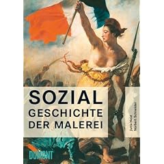 Sozialgeschichte der Malerei: Vom Sp�tmittelalter bis ins 20. Jahrhundert