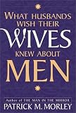 What Husbands Wish Their Wives Knew About Men