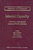 Mental Capacity: Powers of Attorney and Advance Health Directives (Australian Legal Monographs)